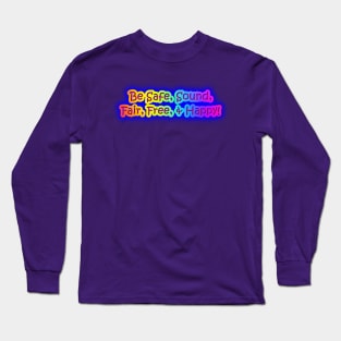 Be Safe, Sound, Fair, Free, & Happy Neon Rainbow Words Long Sleeve T-Shirt